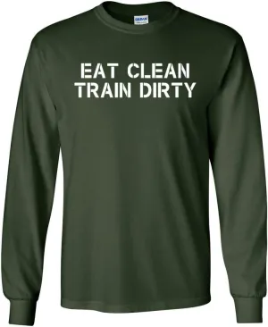 Long Sleeve Adult T-Shirt Eat Clean Train Dirty Workout Gym Funny Humor